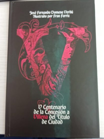 LIBRO V CENTENARIO DE LA CONCESION A VILLENA DEL TITULO DE CIUDAD